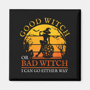 Good Witch Or Bad Witch Can Go Either Way Magnet