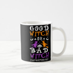 Good Witch Or Bad Witch Funny Halloween Witch Coffee Mug