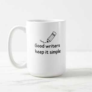 Good writers keep it simple coffee mug