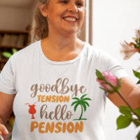 Goodby Tension Hello Pension retirement