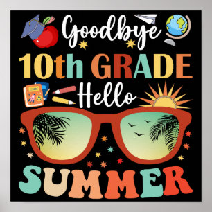 Goodbye 10th Grade Hello Summer Poster