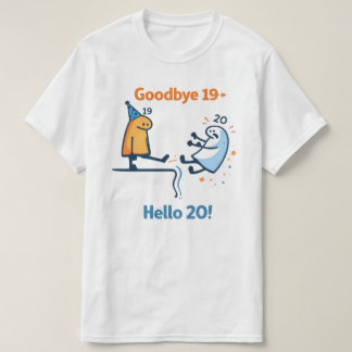 Goodbye 19 – Hello 20 Unisex T‑Shirt T-Shirt