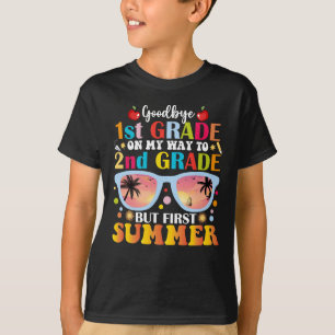 Goodbye 1st Grade Hello 2nd Grade But First Summer T-Shirt