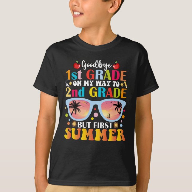Goodbye 1st Grade Hello 2nd Grade But First Summer T-Shirt (Front)