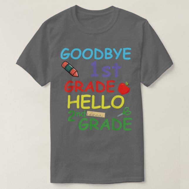 Goodbye 1st Grade Hello 2nd Grade Funny  T-Shirt (Design Front)