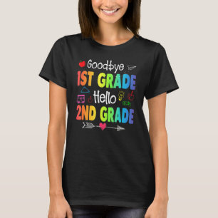 Goodbye 1st Grade Hello 2nd Grade I Come Teacher S T-Shirt