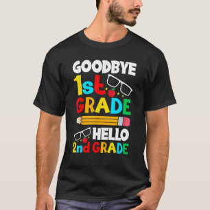 Goodbye 1st Grade Hello 2nd Grade I Come Teacher S T-Shirt
