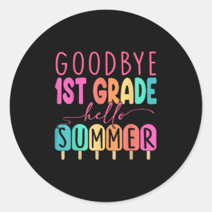 Goodbye 1st Grade Hello Summer 2025 First Grade Gr Classic Round Sticker