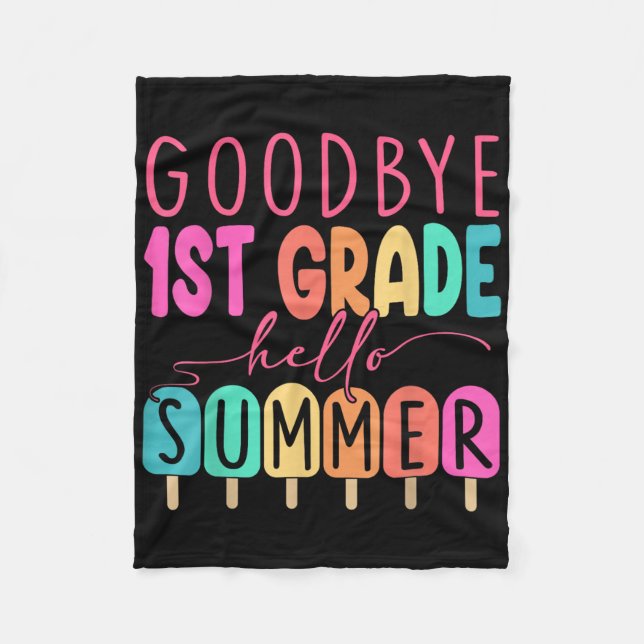 Goodbye 1st Grade Hello Summer First Grade Graduat Fleece Blanket (Front)