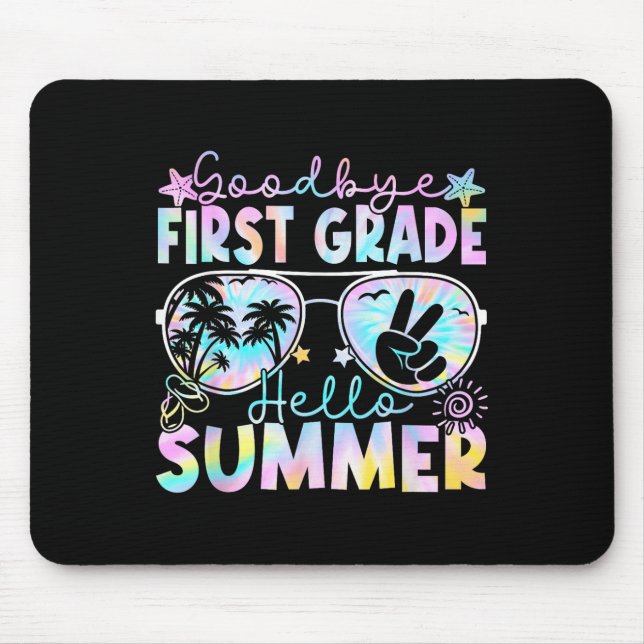 Goodbye 1st Grade Hello Summer First Grade Last Da Mouse Mat (Front)