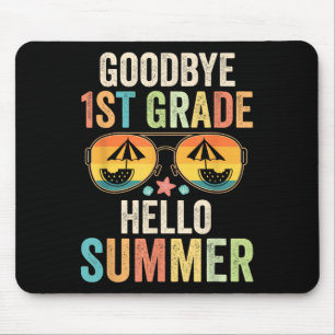 Goodbye 1st Grade Hello Summer First Grade Last Da Mouse Mat