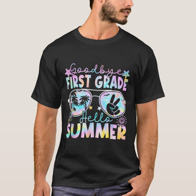 Goodbye 1st Grade Hello Summer First Grade Last Da T-Shirt (Front)