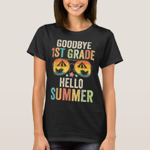 Goodbye 1st Grade Hello Summer First Grade Last Da T-Shirt