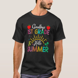 Goodbye 1st Grade Hello Summer Last Day Of School T-Shirt
