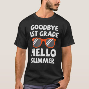 Goodbye 1st Grade Hello Summer Last Day Of School  T-Shirt
