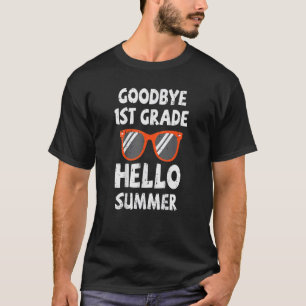 Goodbye 1st Grade Hello Summer Last Day Of School T-Shirt