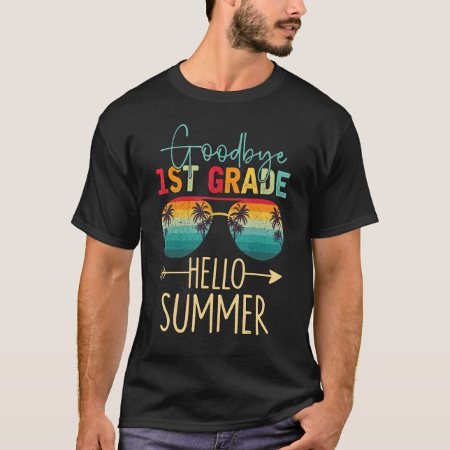 Goodbye 1st Grade Hello Summer Last Day Of School  T-Shirt (Front)