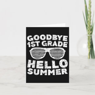 Goodbye 1st Grade Hello Summer Shirt First Grade G Card