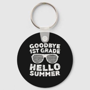 Goodbye 1st Grade Hello Summer Shirt First Grade G Key Ring