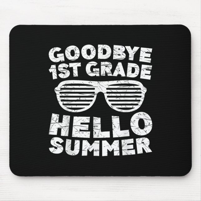 Goodbye 1st Grade Hello Summer Shirt First Grade G Mouse Mat (Front)