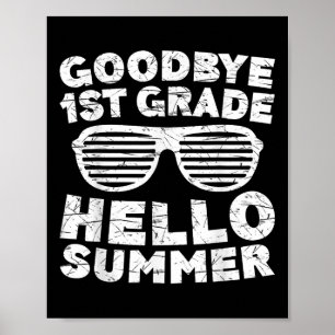 Goodbye 1st Grade Hello Summer Shirt First Grade G Poster