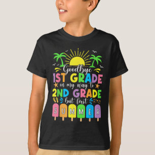 Goodbye 1st Grade On My Way To 2nd Grade But First T-Shirt