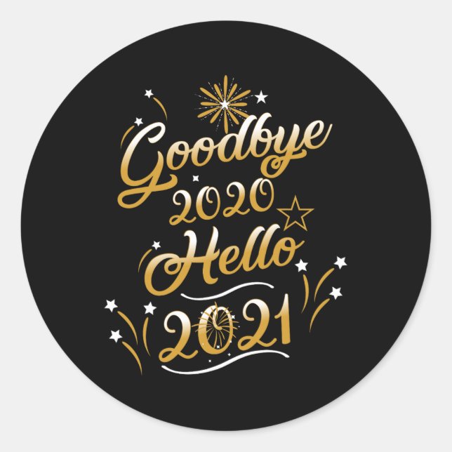 Goodbye 2020 Hello 2021 - Happy New Year 2021  Classic Round Sticker (Front)