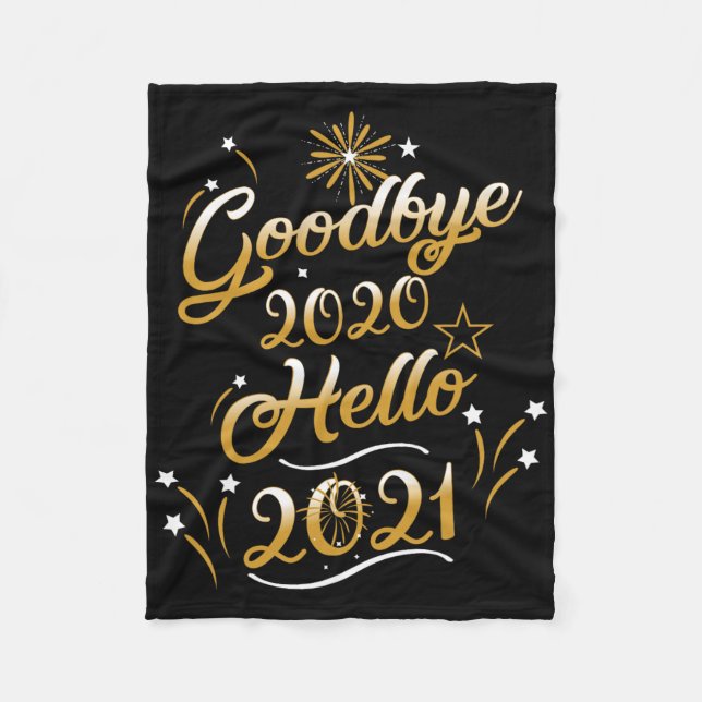 Goodbye 2020 Hello 2021 - Happy New Year 2021  Fleece Blanket (Front)