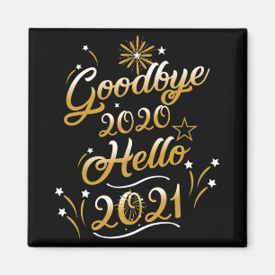 Goodbye 2020 Hello 2021 - Happy New Year 2021 Magnet