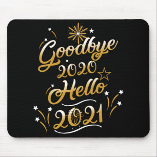 Goodbye 2020 Hello 2021 - Happy New Year 2021 Mouse Mat
