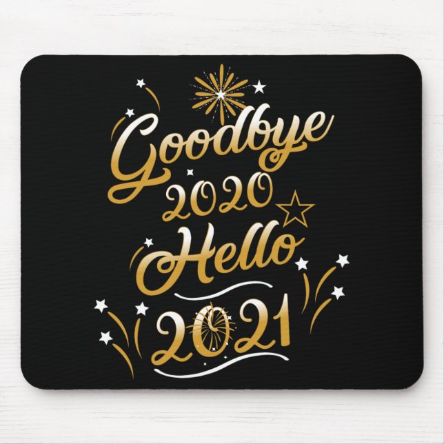 Goodbye 2020 Hello 2021 - Happy New Year 2021  Mouse Mat (Front)