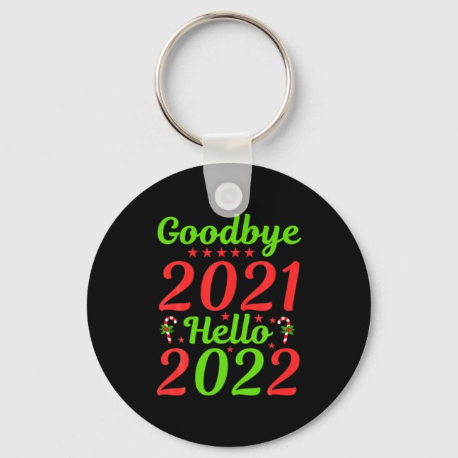 Goodbye 2021 Hello 2022 Christmas Xmas Happy New Y Key Ring (Front)