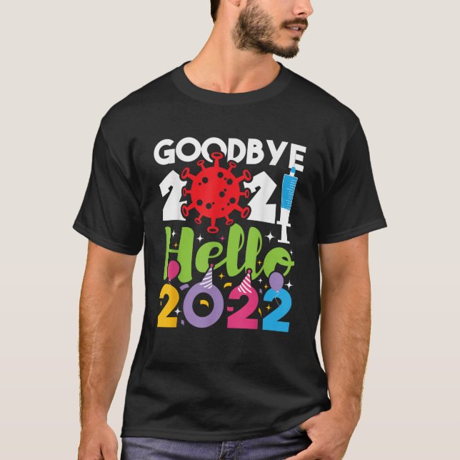 Goodbye 2021 Hello 2022 New Year s Eve Happy New Y T-Shirt (Front)