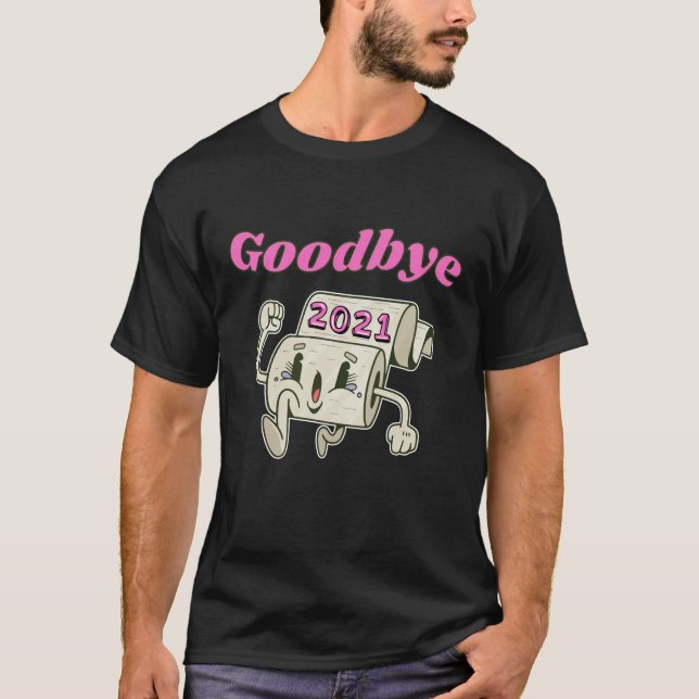 Goodbye 2021 Toilet paper roll T-Shirt (Front)