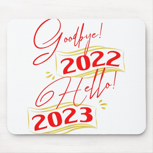 Goodbye 2022 Hello 2023 Funny New Year 2023 Mouse Mat (Front)