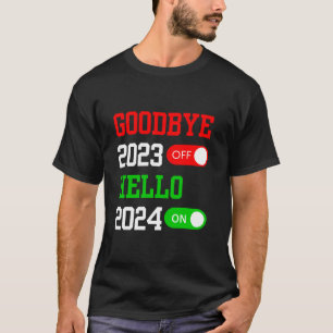 Goodbye 2023 Hello 2024 Happy New Year 2024 T-Shirt