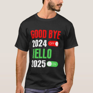 Goodbye 2024 Hello 2025 Happy New Year 2025 Family T-Shirt