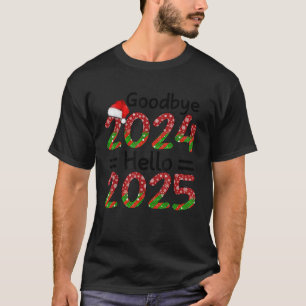 Goodbye 2024 Hello 2025 Happy New Year s Eve Chris T-Shirt