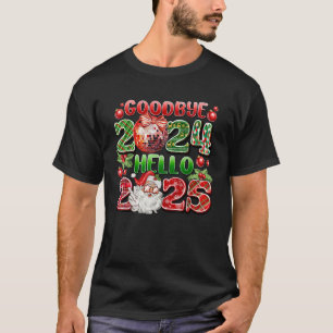 Goodbye 2024 Hello 2025 Happy New Year s Eve Chris T-Shirt