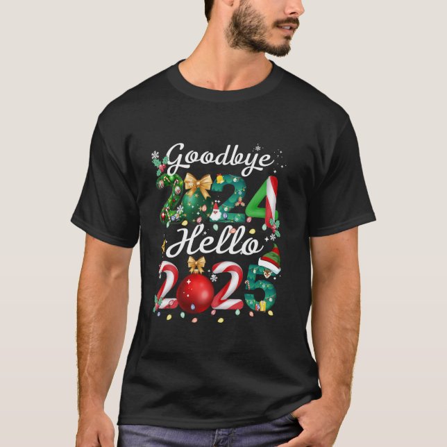 Goodbye 2024 Hello 2025 Merry Christmas Happy New  T-Shirt (Front)