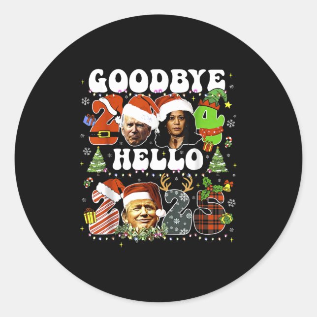 Goodbye 2024 Hello 2025 Trump New Years Eve  Classic Round Sticker (Front)