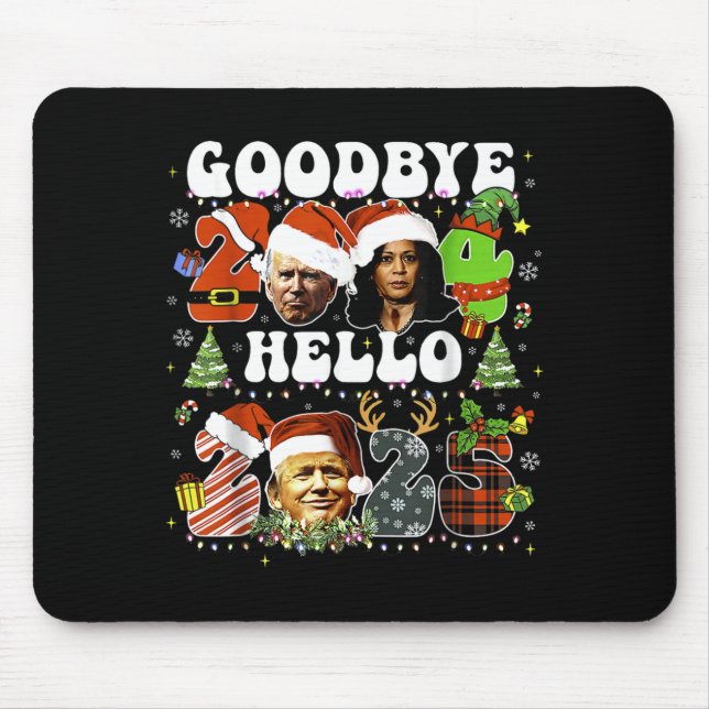 Goodbye 2024 Hello 2025 Trump New Years Eve  Mouse Mat (Front)