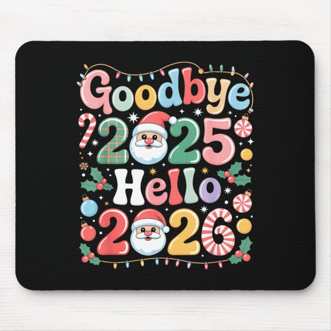 Goodbye 2025 Hello 2026 Christmas New Year Gift  Mouse Mat (Front)