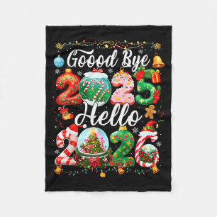 Goodbye 2025 Hello 2026 Happy New Year Christmas P Fleece Blanket
