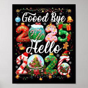 Goodbye 2025 Hello 2026 Happy New Year Christmas P Poster