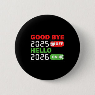 Goodbye 2025 Hello 2026 Happy New Year Party Famil 6 Cm Round Badge