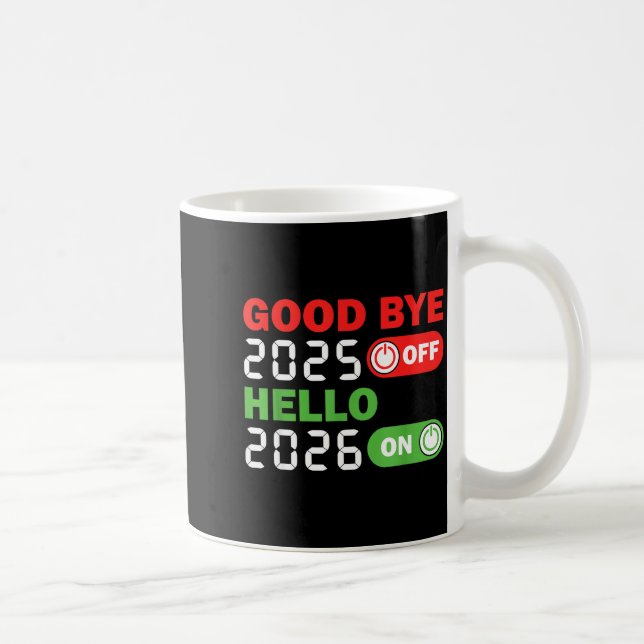 Goodbye 2025 Hello 2026 Happy New Year Party Famil Coffee Mug (Right)