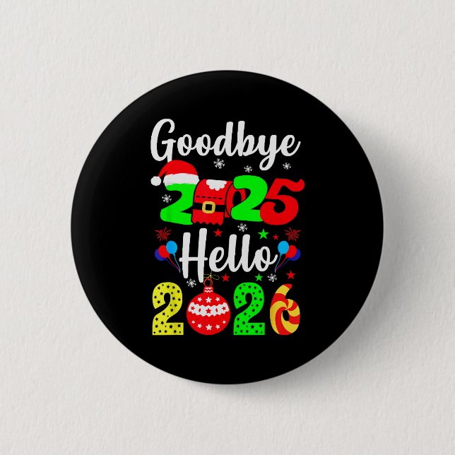 Goodbye 2025 Hello 2026 Happy New Year's Eve Chris 6 Cm Round Badge (Front)
