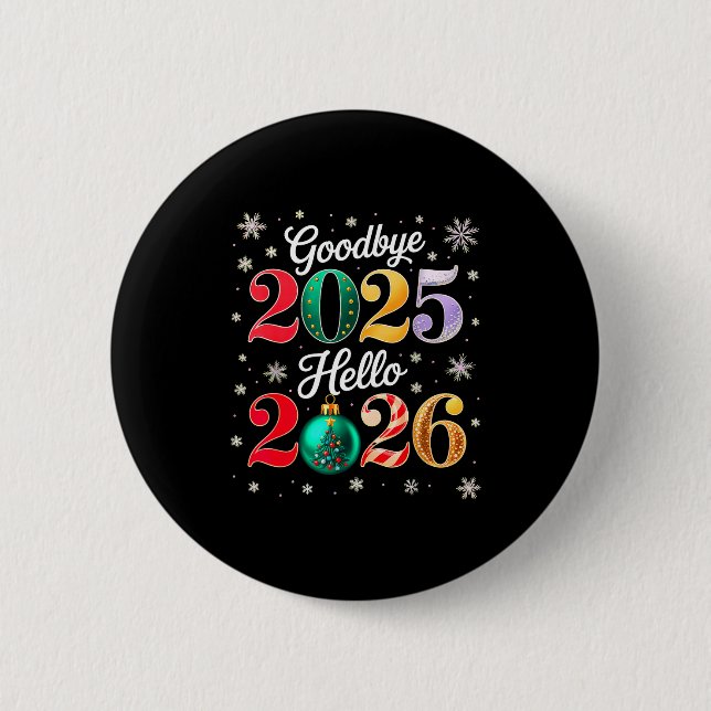 Goodbye 2025 Hello 2026 Happy New Year's Eve Chris 6 Cm Round Badge (Front)
