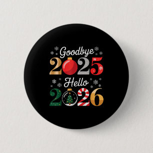 Goodbye 2025 Hello 2026 Happy New Year's Eve Chris 6 Cm Round Badge